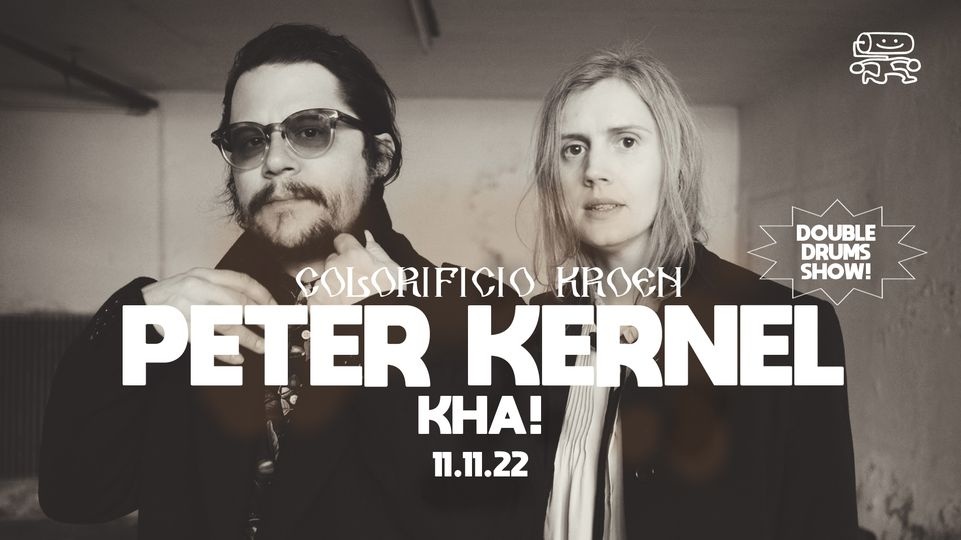 PETER KERNEL (Ch) + KHA!(It) live al Colorificio Kroen