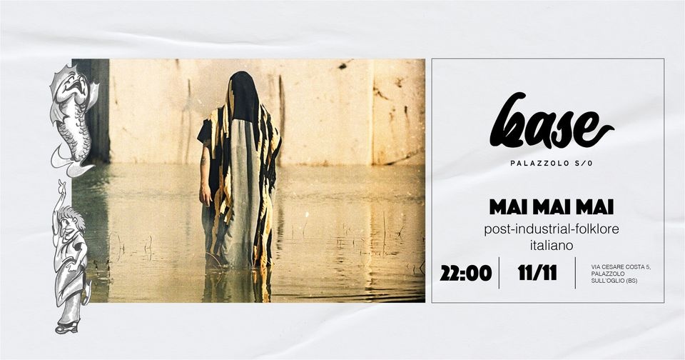 Mai Mai Mai LIVE! [post-industrial/folklore italiano] | Live Music @ Base