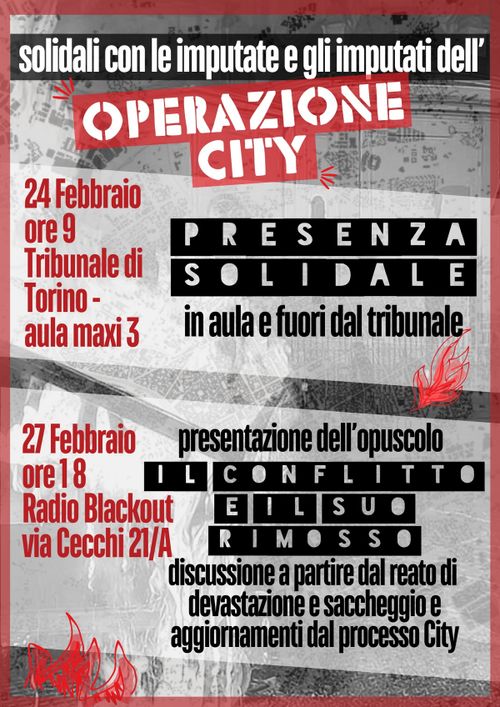 Dall’ottobre 2022 alla primavera 2023, una importante mobilitazione ha accompagnato lo sciopero della fame di Alfredo Cospito, compagno anarchico prigioniero in 41bis. Iniziative, manifestazioni, azioni dirette hanno segnato in Italia e in molte altre parti del globo i passi di un movimento eterogeneo che è cresciuto nel dare forza alla protesta di Alfredo: una protesta che ha rivendicato l’abolizione del 41bis e dell’ergastolo ostativo, il “fine pena mai”, con cui lo Stato italiano condanna quasi 1300 detenuti a morire in galera.   Ovviamente quello stesso stato, che probabilmente avrebbe lasciato morire di fame Alfredo, non ha tardato a presentare il conto con inchieste e processi in vari territori e città dove si è propagata la mobilitazione di quei mesi. A Torino, questa controffensiva dello Stato si sta manifestando principalmente per mezzo della cosiddetta “operazione City”: che ha emanato, nel 2023, un buon numero di misure cautelari e ha aperto due filoni processuali di cui si stanno tenendo le udienze. Nel primo troncone, di cui è prevista la sentenza di primo grado verso metà Aprile, i compagni e le compagne sono tuttx accusatx di “concorso in devastazione e saccheggio”. La chiamata in causa del “concorso” svela la finalità politica per cui viene utilizzato: spaventare e dissuadere dal manifestare, poiché l’arbitraria punizione potrà colpire chiunque scenda in strada e in qualunque modo decida di farlo. Il secondo troncone - la cui udienza preliminare sarà il 26 Febbraio - vede imputatx 53 compagnx accusatx di vari reati tra cui spicca, anche in questo caso, il reato di “concorso in devastazione e saccheggio” e il, rarissimo, “quasi reato” (art 115 c.p.) contestato a coloro che sono statx fermatx prima del corteo.   Ricordare oggi il corteo del 4 Marzo 2023 non è solo un modo per portare solidarietà alle e agli imputatx, e non lasciarlx solx davanti alla controparte. Ma è anche un modo per ricordare che la lotta contro il 41bis e l’ergastolo ostativo è una lotta sempre attuale: contro il carcere e la società che ne ha bisogno. Inoltre in questa contemporaneità bellica e genocidiaria, il reato di devastazione e saccheggio è sempre più usato dalle procure italiane per reprimere il più duramente possibile le piazze conflittuali e così terrorizzare su larga scala chi sceglie di manifestare. A tal proposito ricordiamo in particolare l’operazione Ipogeo, scattata a Catania nel novembre 2025, che ha portato 3 compagnx in carcere (di cui unx si trova ora agli arresti domiciliari). Se l’accusa di devastazione e saccheggio non è l’unica arma affilata in mano alla magistratura per cercare di reprimere il dissenso (ricordiamo l’uso smodato e continuo dell’art. 270bis), di certo il tentativo di scoraggiare chi partecipa alle piazze conflittuali con lunghe e gravose cautelari e con il timore di anni di galera non è ha sottovalutare.    Nel cercare di cogliere il momento storico che attraversiamo - fatto sia di piazze piene e,a volte, conflittuali nonché di continue ondate repressive – incontriamoci con il fine di riflettere sui tempi che corrono, le pratiche di solidarietà, dissenso e azione che possiamo, o vogliamo, mettere in campo.   La lotta contro il fine-pena-mai, la tortura del 41bis e le galere è legata a filo doppio con la resistenza al colonialismo, posizionandosi al fianco di chi resiste ai genocidi. Tessere le fila di un discorso unitario - che sappia affiancare le pratiche alle analisi - ci permette non solo di raffinare il nostro modo di agire ma anche di non lasciare nessunx indietro.