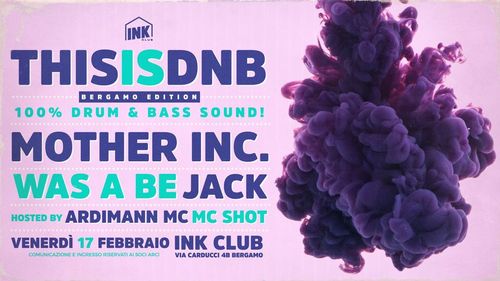 This is DNB ✮ Mother INC. + Was a Be + Jack // hosted by Ardimann MC + MC Shot ✮ Ink Club