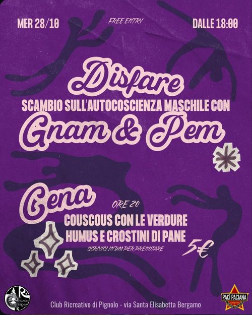 Disfare. Scambio sull'autocoscienza maschile. Con Gnam e Pem.