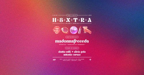 𝐇𝐄𝐗𝐓𝐑𝐀 vol 2: ospitə speciale Madonnafreeeda