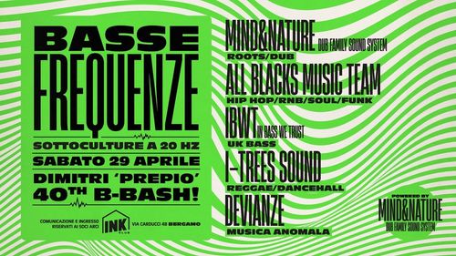BASSE FREQUENZE ✮ Mind&Nature + All Blacks + IBWT + I-Trees + Devianze ✮ INK CLUB