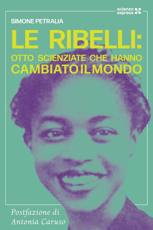 Le ribelli: otto scienziate che hanno cambiato il mondo @ Biblioteca "Dario Nobili" CNR Bologna