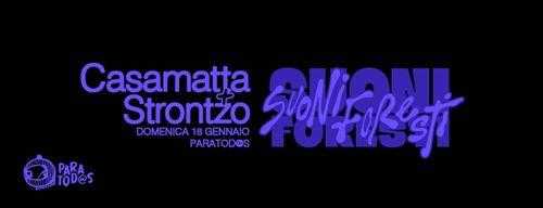 Suoni Foresti presenta: Casamatta + Strontzo