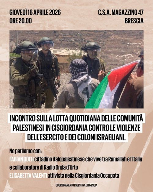 INCONTRO SULLA LOTTA QUOTIDIANA DELLE COMUNITA' PALESTINESI IN CISGIORDANIA CONTRO LE VIOLENZE DELL'ESERCITO E DEI COLONI ISRAELIANI