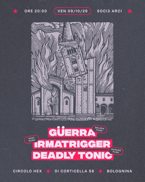 Güerra • Irmatrigger • Deadly Tonic ★ Live ⚲ Circolo Hex