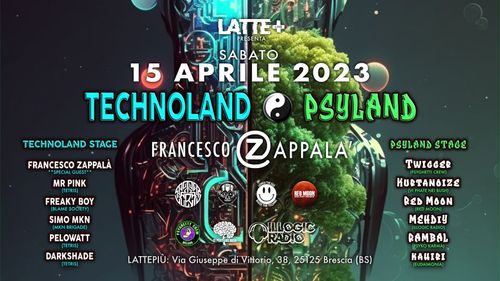 TechnoLand ☯︎ PsyLand | FRANCESCO ZAPPALÀ @ Latte + Brescia