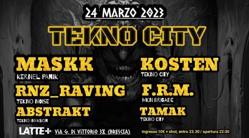 TEKNO CITY special guest: MASKK Kernel Panik- Lattepiù (Brescia)